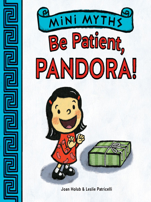 Title details for Be Patient, Pandora! (Mini Myths) by Joan Holub - Available